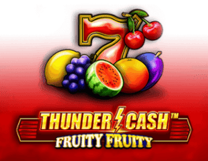 Thunder Cash – Fruity Fruity