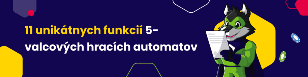 11 unikátnych funkcií 5-valcových hracích automatov